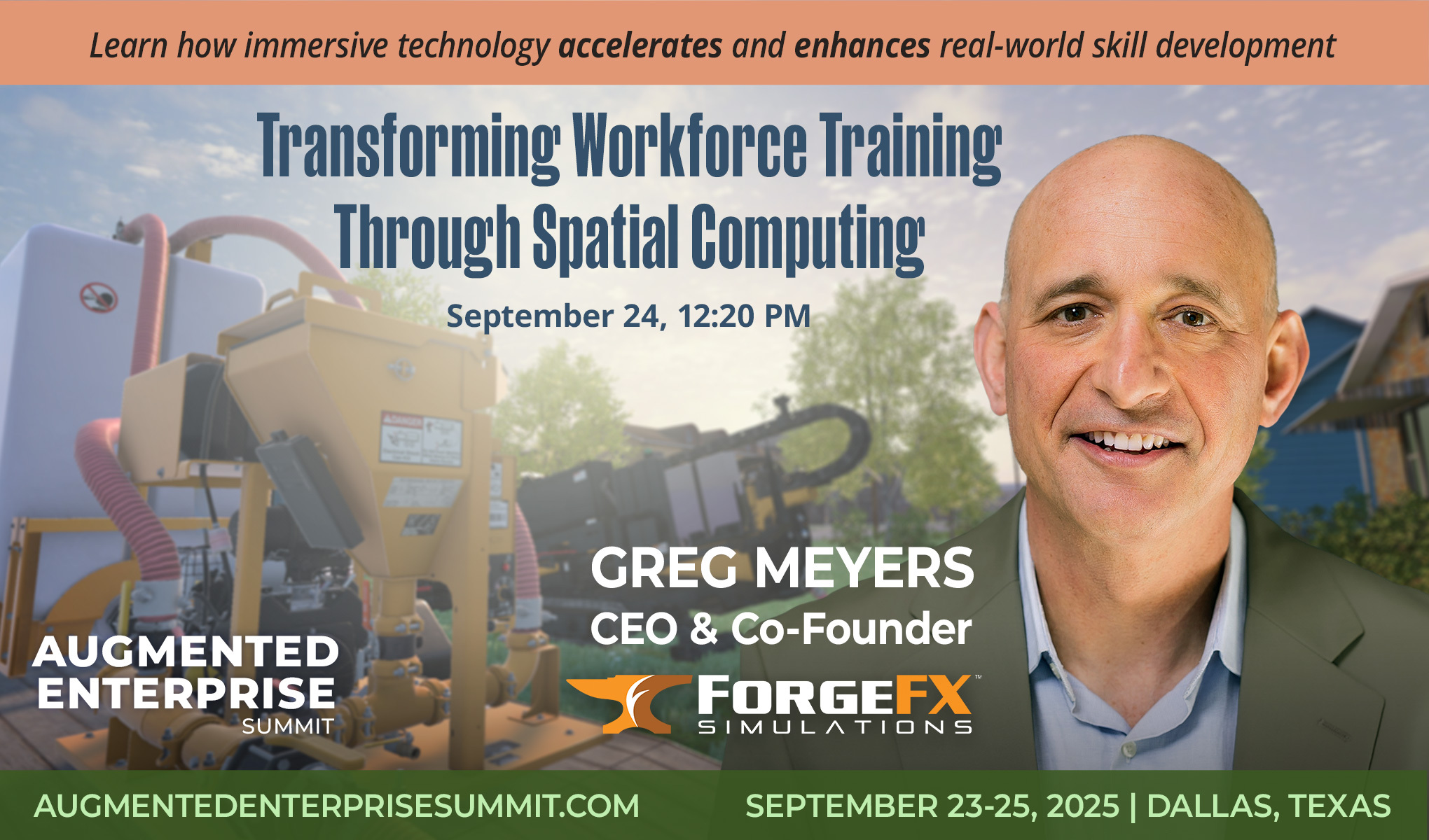 Augmented Enterprise Summit 2025, Greg Meyers, ForgeFX Simulations CEO and Co-Founder, Transforming Workforce Training Through Spatial Computing, September 24 at 12:20 PM | Landmark Ballrooms B&C